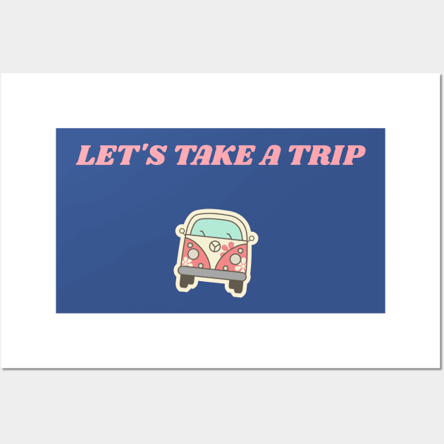 LET'S TAKE A TRIP Wall Art by Sabahmd